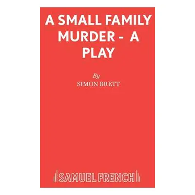 "A Small Family Murder - A Play" - "" ("Brett Simon")