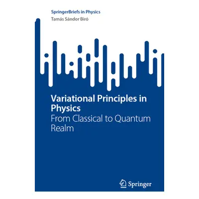 "Variational Principles in Physics: From Classical to Quantum Realm" - "" ("Bir Tams Sndor")