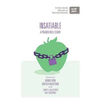 "Insatiable: A Prader-Willi Story" - "" ("Frisk Debbie")