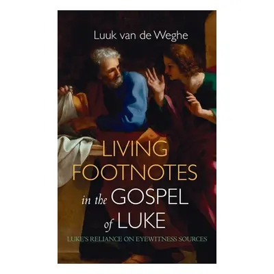 "Living Footnotes in the Gospel of Luke" - "" ("Van de Weghe Luuk")