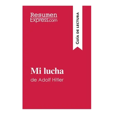 "Mi lucha de Adolf Hitler (Gua de lectura): Resumen y anlisis completo" - "" ("Resumenexpress")