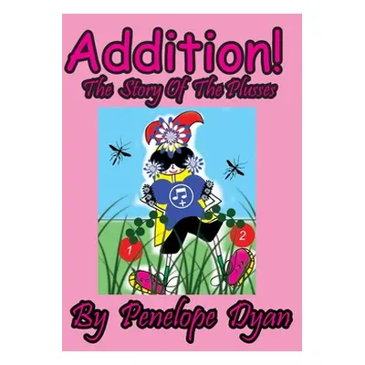 "Addition! The Story Of The Plusses" - "" ("Dyan Penelope")