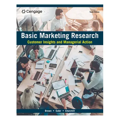 "Basic Marketing Research: Customer Insights and Managerial Action" - "" ("Brown Tom J.")