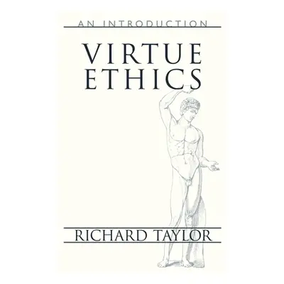 "Virtue Ethics: An Introduction" - "" ("Taylor Richard")