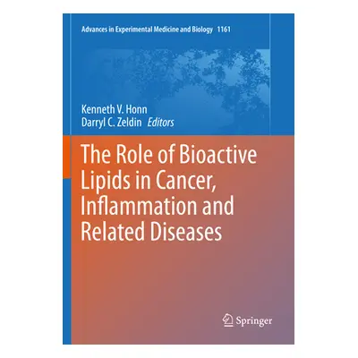 "The Role of Bioactive Lipids in Cancer, Inflammation and Related Diseases" - "" ("Honn Kenneth 