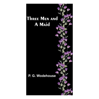 "Three Men and a Maid" - "" ("Wodehouse P. G.")