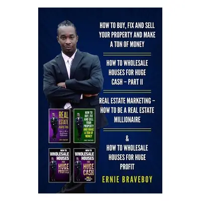 "How to Buy, Fix and Sell Your Property and Make a Ton of Money How to Wholesale Houses for Huge