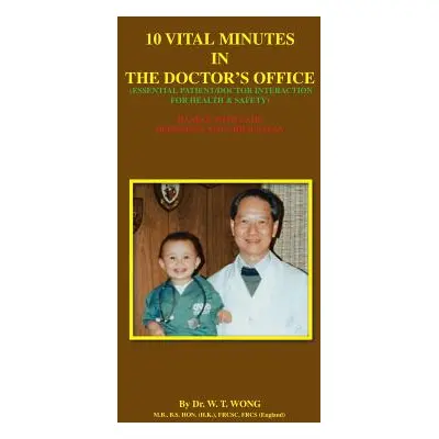 "10 Vital Minutes in the Doctor's Office: Essential Patient/Doctor Interaction for Health & Safe