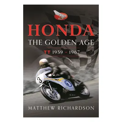 "Honda: The Golden Age: Tt 1959-1967" - "" ("Richardson Matthew")