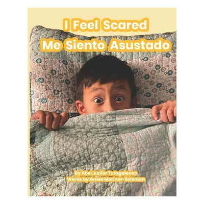 "I Feel Scared: Me Siento Asustado" - "" ("Mariner-Solomon Renee")