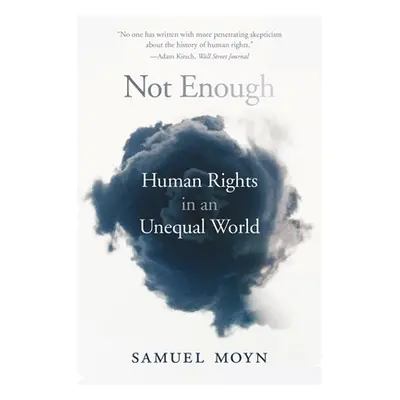 "Not Enough: Human Rights in an Unequal World" - "" ("Moyn Samuel")