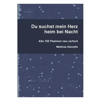 "Du suchst mein Herz heim bei Nacht" - "" ("Stempfle Matthias")