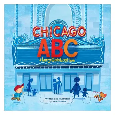 "Chicago Abc: A Larry Gets Lost Book" - "" ("Skewes John")