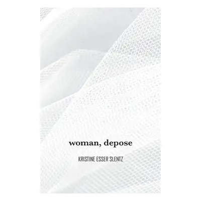 "woman, depose" - "" ("Slentz Kristine Esser")