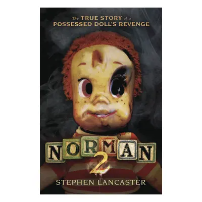 "Norman 2: The True Story of a Possessed Doll's Revenge" - "" ("Lancaster Stephen")