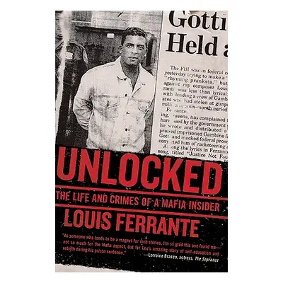 "Unlocked: The Life and Crimes of a Mafia Insider" - "" ("Ferrante Louis")