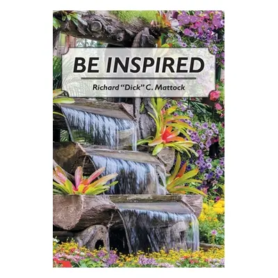 "Be Inspired" - "" ("Mattock Richard Dick C.")