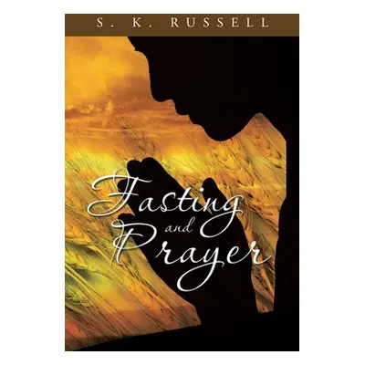 "Fasting and Prayer" - "" ("Russell S. K.")