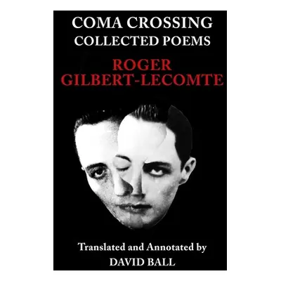 "Coma Crossing: Collected Poems" - "" ("Ball David")