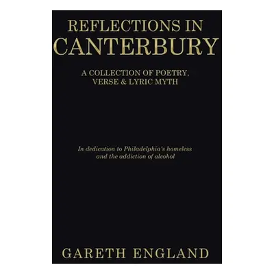 "Reflections in Canterbury: A Collection of Poetry, Verse & Lyric Myth" - "" ("England Gareth")