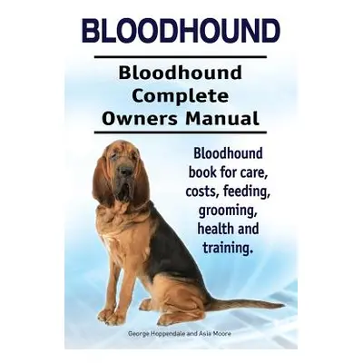 "Bloodhound. Bloodhound Complete Owners Manual. Bloodhound book for care, costs, feeding, groomi