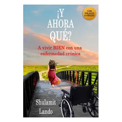 "y Ahora Qu?: A vivir BIEN con una enfermedad crnica" - "" ("Lando Shulamit")