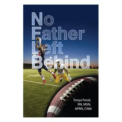 "NFL Behind: No Father Left Behind" - "" ("Fenzl")