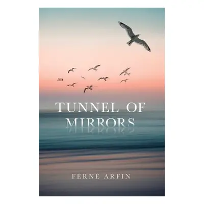 "Tunnel of Mirrors" - "" ("Arfin Ferne")