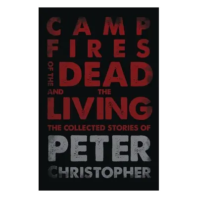 "Campfires of the Dead and the Living" - "" ("Christopher Peter")