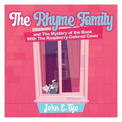 "The Rhyme Family and The Mystery of the Book With The Raspberry-Colored Cover" - "" ("John E Ty