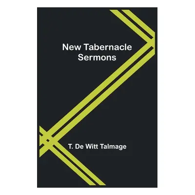 "New Tabernacle Sermons" - "" ("T de Witt Talmage")