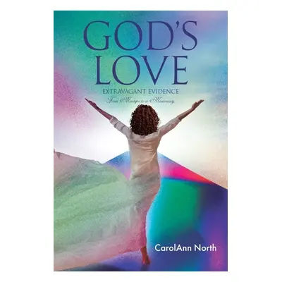 "God's Love: Extravagant Evidence From Missteps to a Missionary" - "" ("North Carolann")