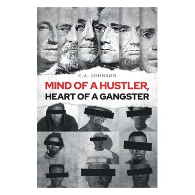 "Mind of a Hustler, Heart of a Gangster" - "" ("Johnson C. A.")