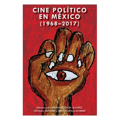 "Cine Poltico En Mxico (1968-2017)" - "" ("Ramey James")