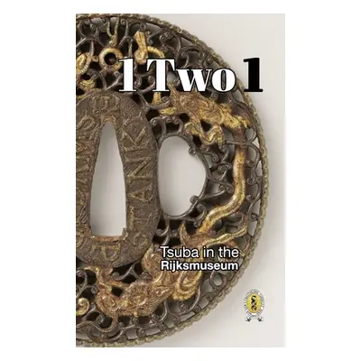 "Tsuba in the Rijksmuseum: 1 Two 1" - "" ("Raisbeck D. R.")