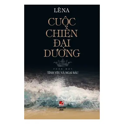 "Cuộc Chiến Đại Dương - Tập 1 (hard cover)" - "" ("Le Na")