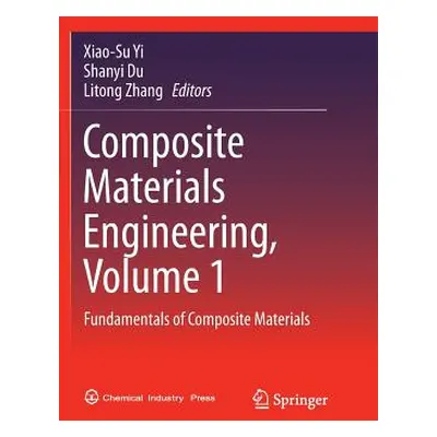 "Composite Materials Engineering, Volume 1: Fundamentals of Composite Materials" - "" ("Yi Xiao-