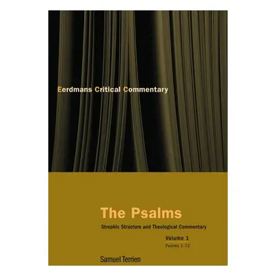 "The Psalms, Vol 1: Strophic Structure and Theological Commentary" - "" ("Terrien Samuel")