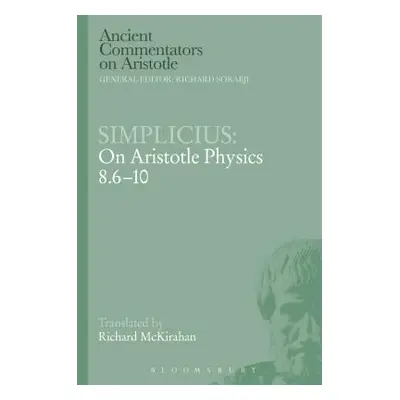 "Simplicius: On Aristotle Physics 8.6-10" - "" ("McKirahan Richard D.")