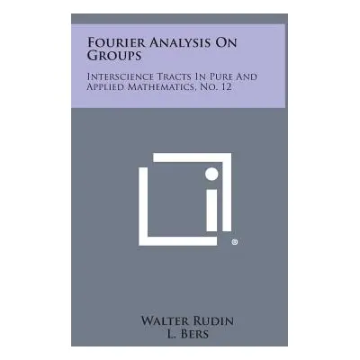 "Fourier Analysis on Groups: Interscience Tracts in Pure and Applied Mathematics, No. 12" - "" (