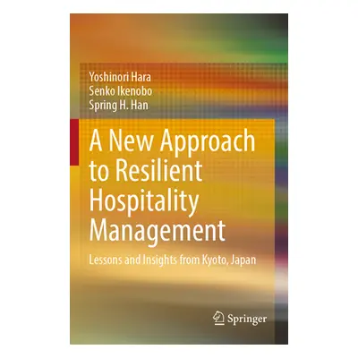 "A New Approach to Resilient Hospitality Management: Lessons and Insights from Kyoto, Japan" - "