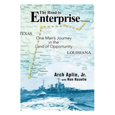 "The Road to Enterprise: One Man's Journey in the Land of Opportunity" - "" ("Aplin Arch Jr.")