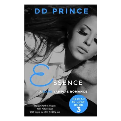 "Essence (Nectar Trilogy, Book 3)" - "" ("Prince DD")