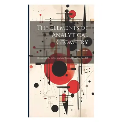 "The Elements of Analytical Geometry; Elements of the Differential and Integral Calculus. Rev. E