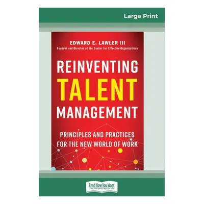 "Reinventing Talent Management: Principles and Practices for the New World of Work (16pt Large P