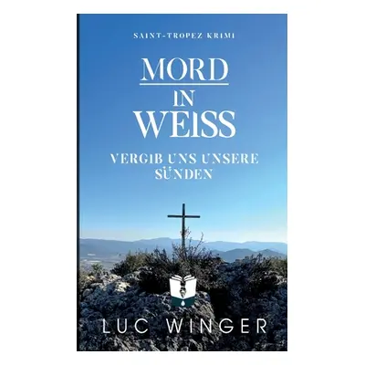 "Mord in Wei: Vergib uns unsere Snden" - "" ("Winger Luc")