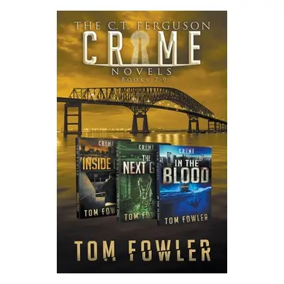 "The C.T. Ferguson Crime Novels: Books 7-9" - "" ("Fowler Tom")