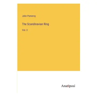 "The Scandinavian Ring: Vol. 3" - "" ("Pomeroy John")