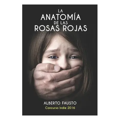 "La anatoma de las rosas rojas" - "" ("Fausto Alberto")