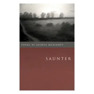 "Saunter: Poems" - "" ("McKinney Joshua")